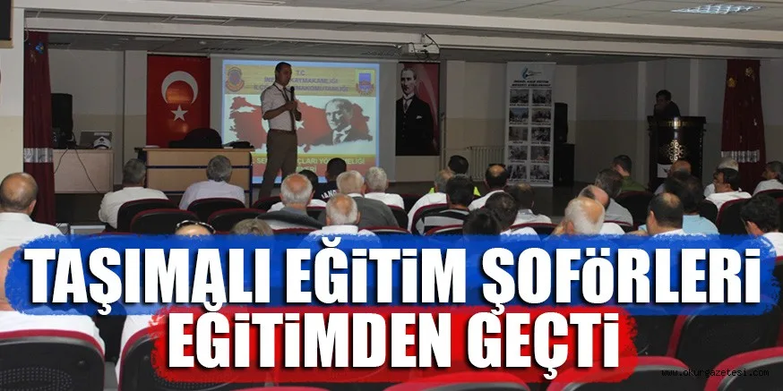 TAŞIMALI EĞiTiM ŞOFöRLERi EĞiTiMDEN GEÇTi