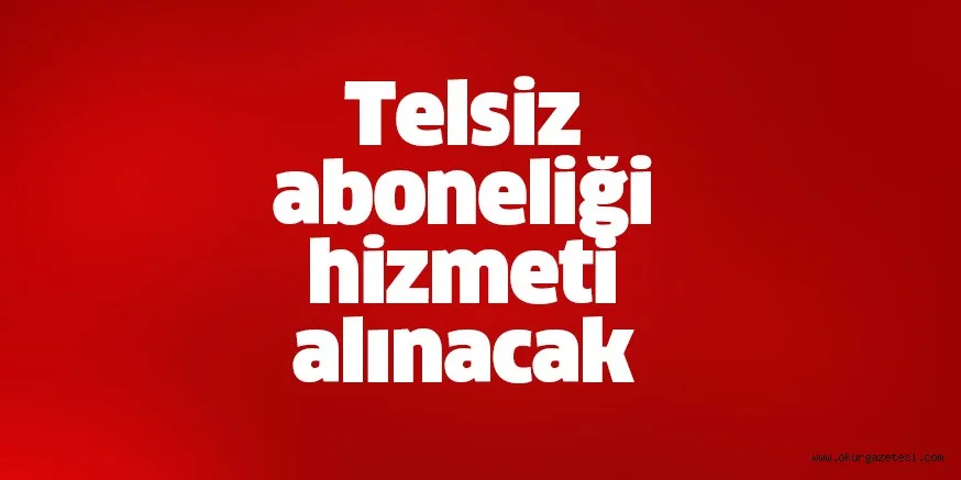 Telsiz aboneliği hizmeti alınacak