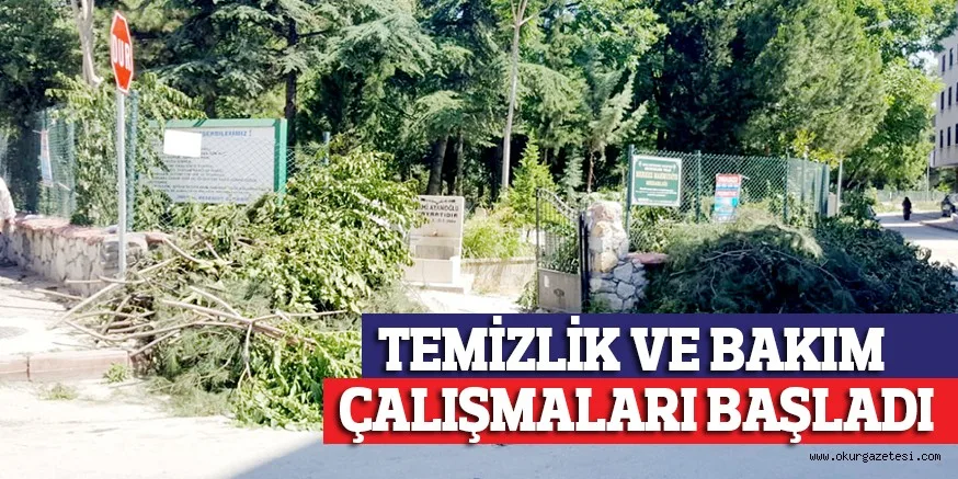 TEMİZLİK VE BAKIM ÇALIŞMALARI BAŞLADI