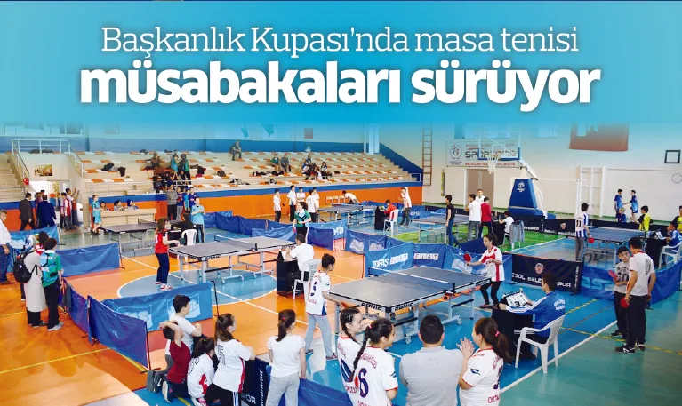 Başkanlık Kupası'nda masa tenisi müsabakaları sürüyor