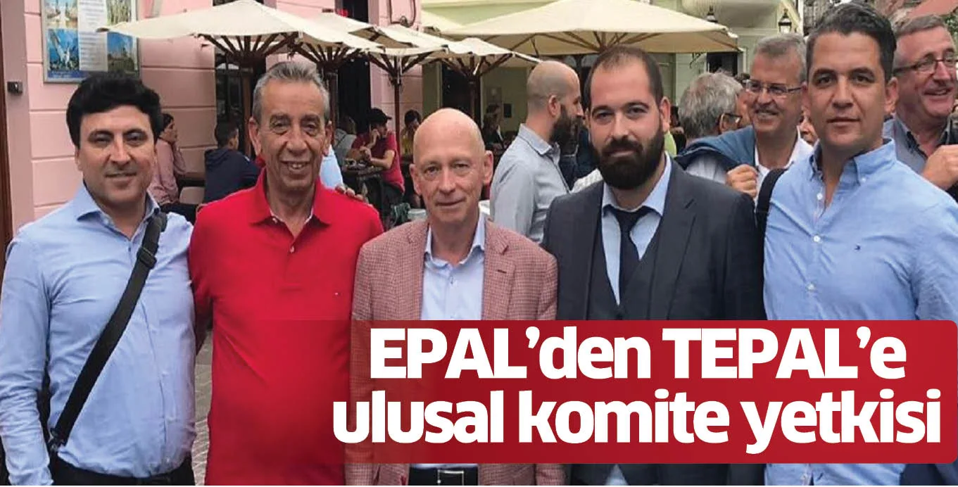 EPAL’den TEPAL’e ulusal komite yetkisi