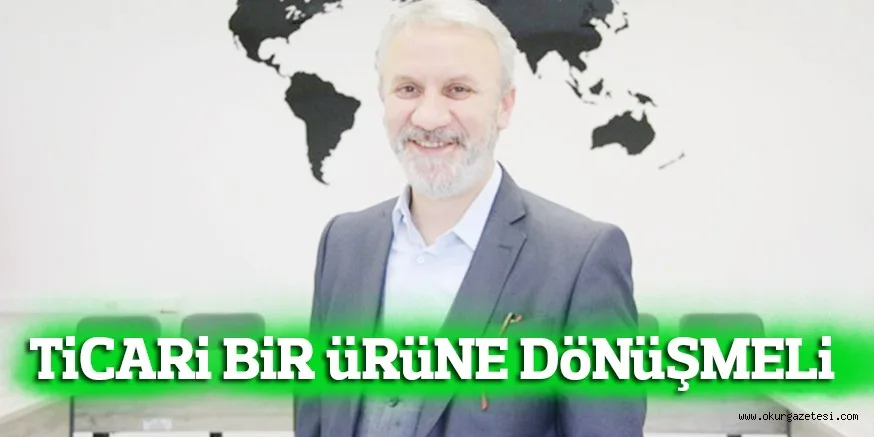 TiCARi BiR üRüNE DöNüŞMELi