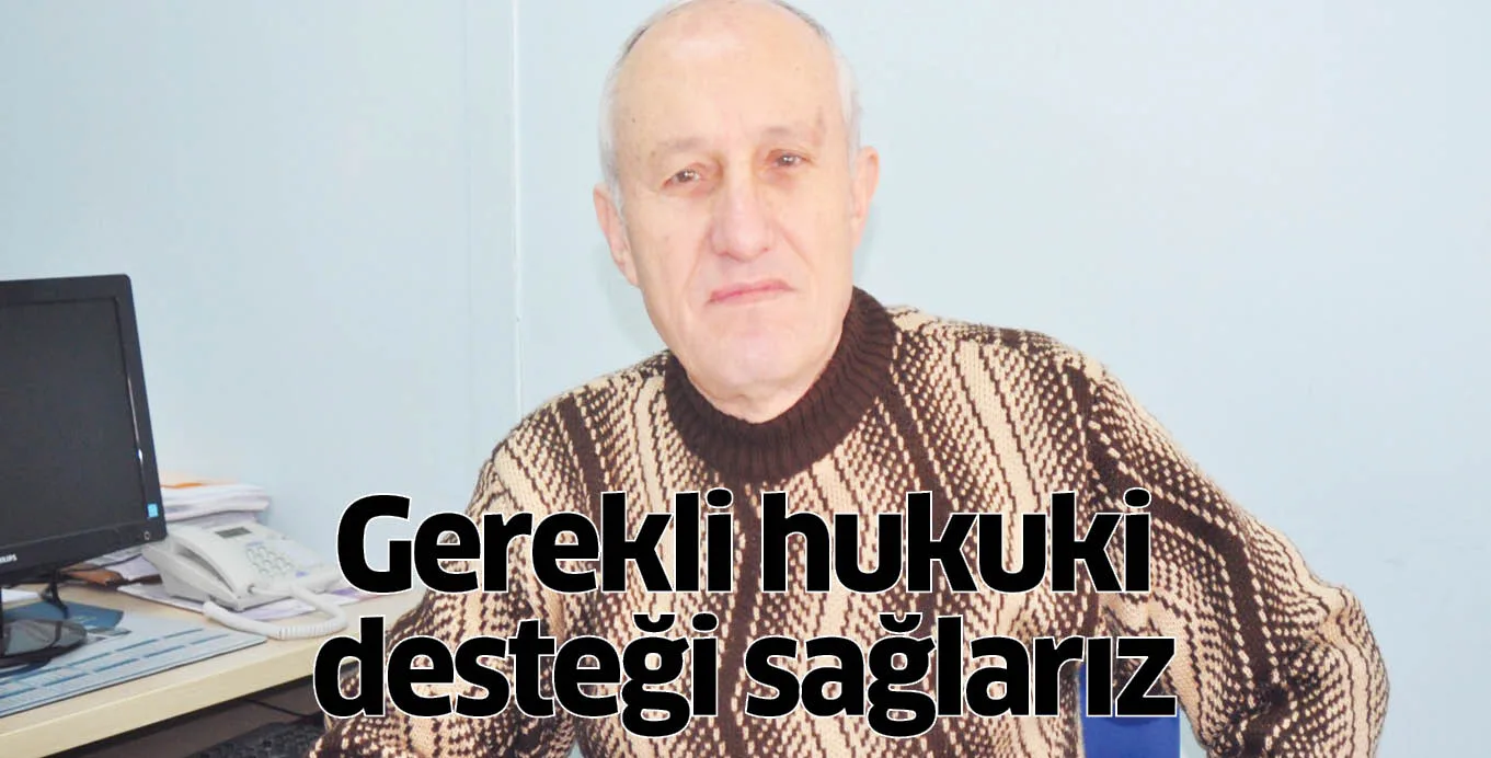 Gerekli hukuki desteği sağlarız