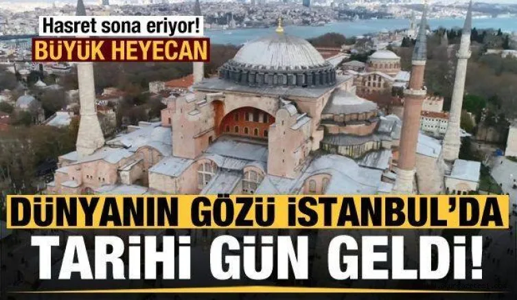 Tüm dünyanın gözü İstanbul'da olacak! Tarihi gün geldi çattı