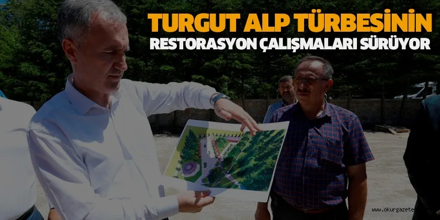 TURGUT ALP TÜRBESİNİN RESTORASYON ÇALIŞMALARI SÜRÜYOR