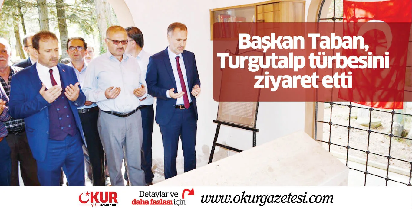 Başkan Taban, Turgutalp türbesini ziyaret etti