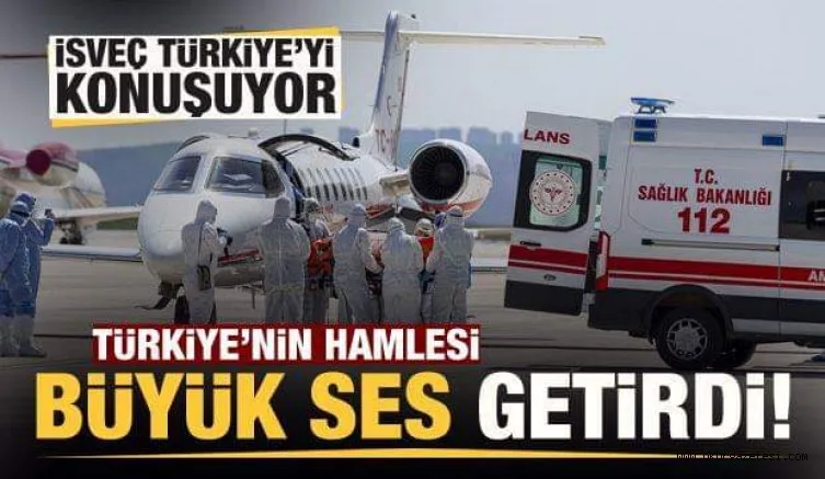 Türk hastanın ambulans uçakla Türkiye'ye getirilmesi İsveç basınında büyük ses getirdi