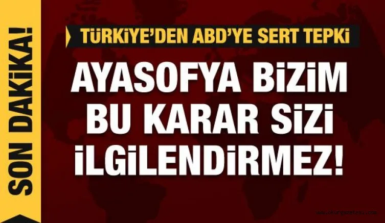 Türkiye'den ABD'nin raporuna çok sert tepki!