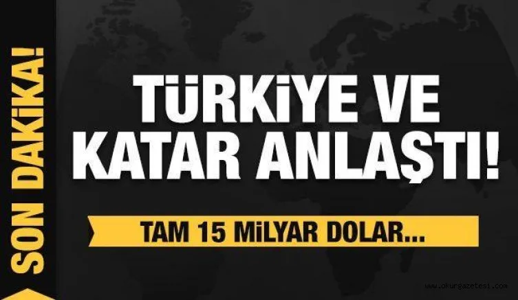 Türkiye ve Katar'dan Swap hamlesi! 15 milyar dolarlık anlaşma