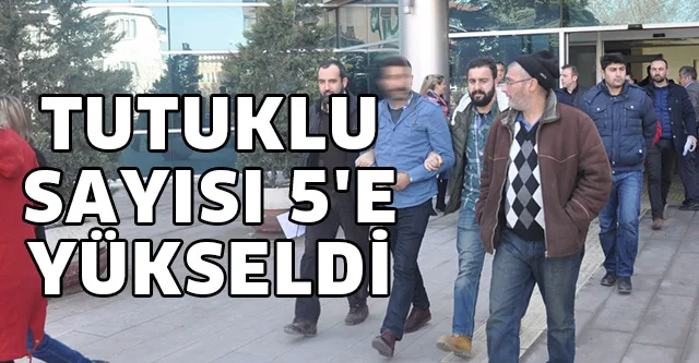 TUTUKLU SAYISI 5'E YÜKSELDİ