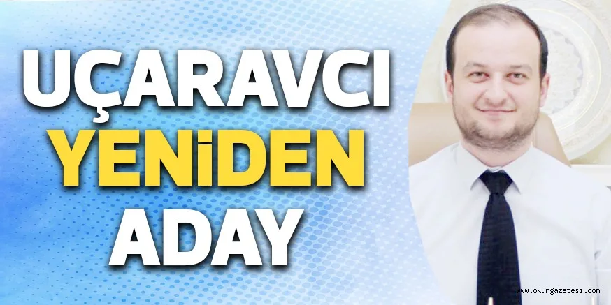 UÇARAVCI YENiDEN ADAY