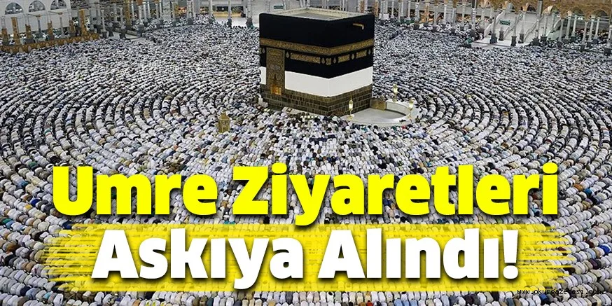 Umre ziyaretleri askıya alındı!