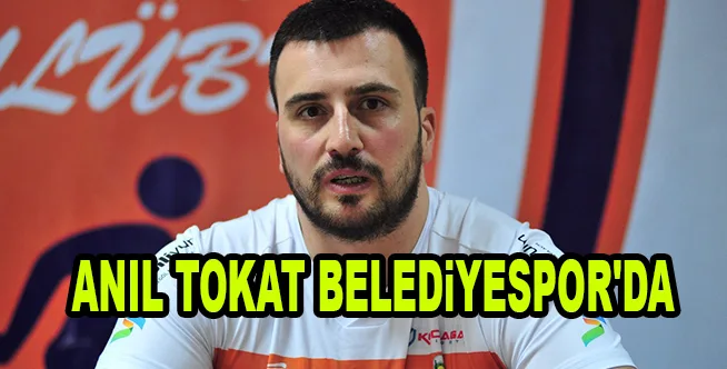 ANIL TOKAT BELEDiYESPOR'DA