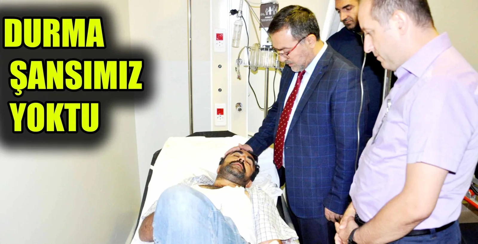 DURMA ŞANSIMIZ YOKTU