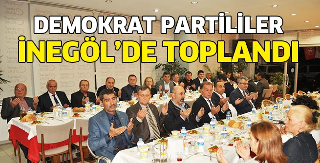 DP'LİLER İNEGÖL'DE TOPLANDI