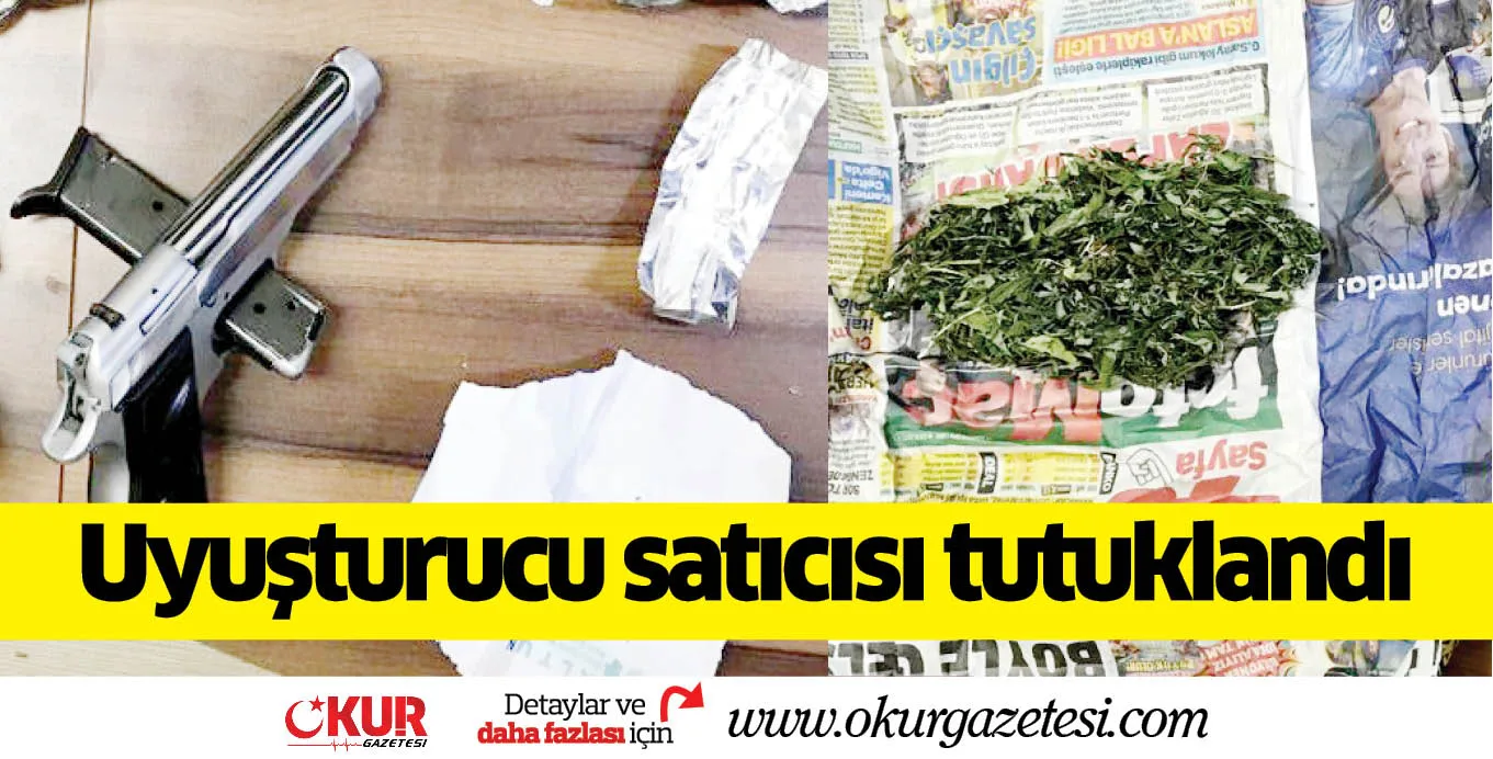 Uyuşturucu satıcısı tutuklandı