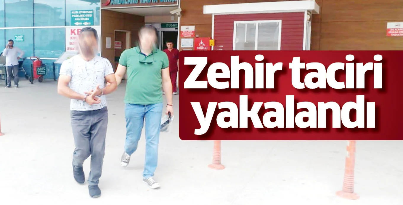 Zehir taciri yakalandı