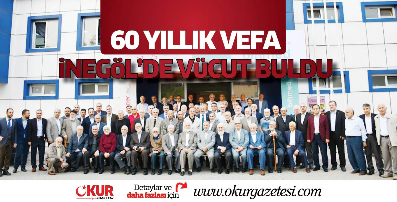 60 YILLIK VEFA iNEGöL’DE VüCUT BULDU