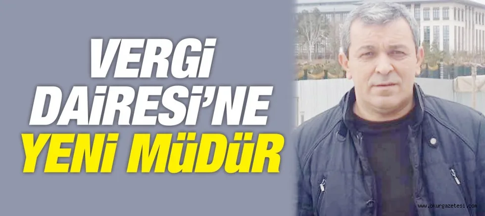VERGi DAiRESi'NE YENi MüDüR