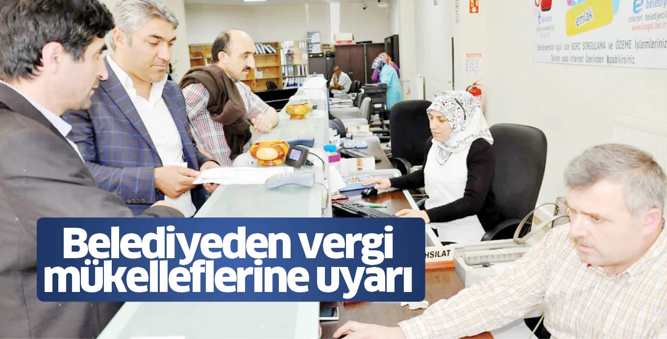 Belediyeden vergi mükelleflerine uyarı