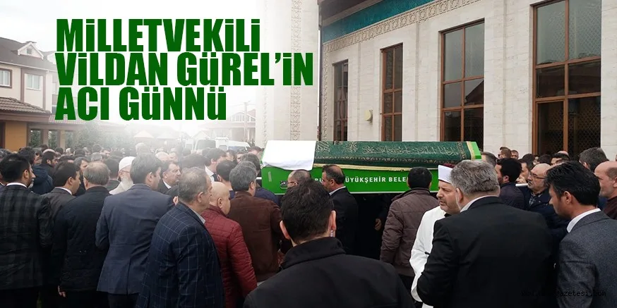 VİLDAN YILMAZ GÜREL'İN ACI GÜNÜ