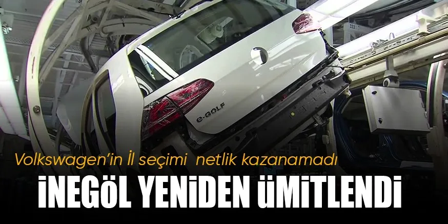 VOLKSWAGEN'iN iL SEÇiMi NETLiK KAZANMADI iNEGöL YENiDEN üMiTLENDi