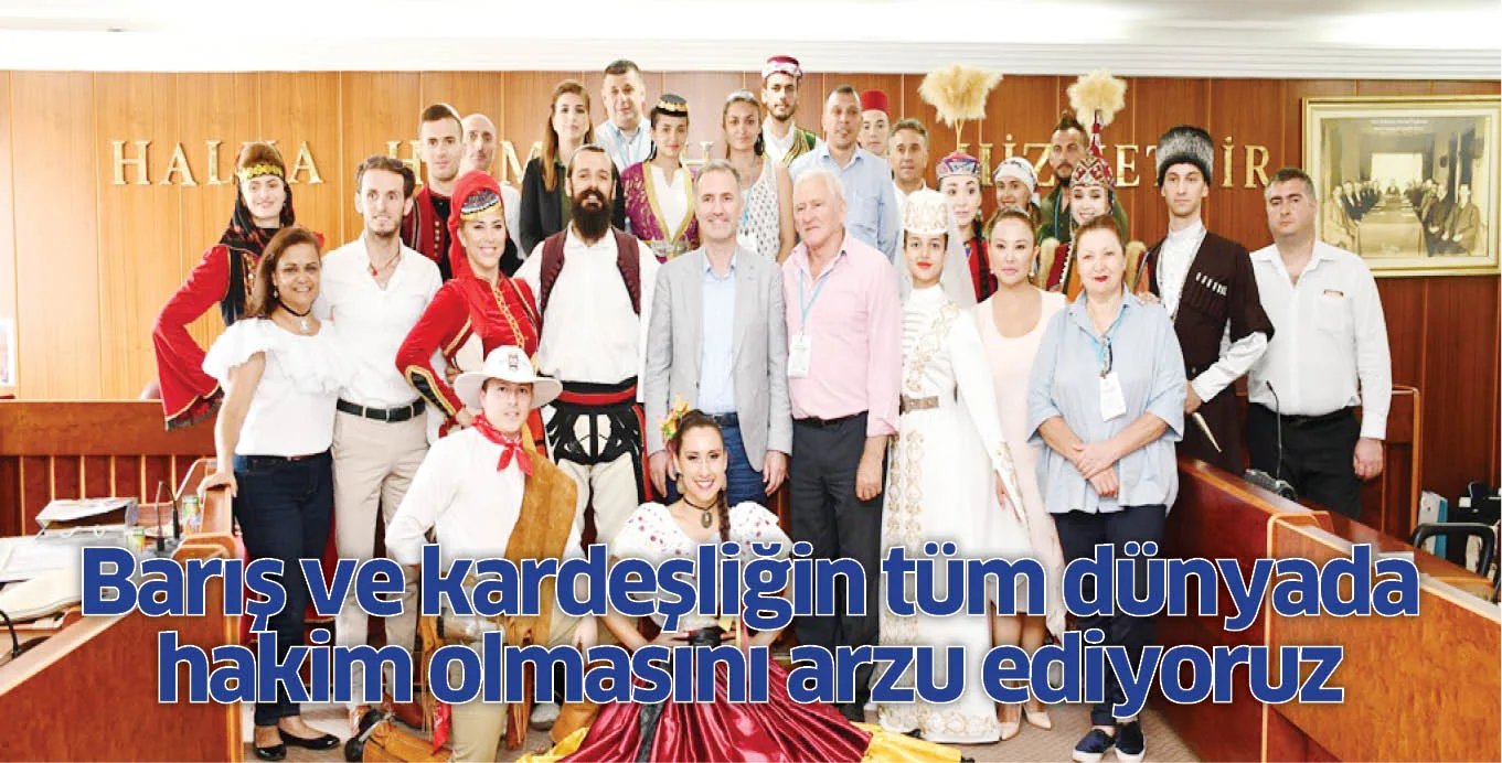Barış ve kardeşliğin tüm dünyada hakim olmasını arzu ediyoruz