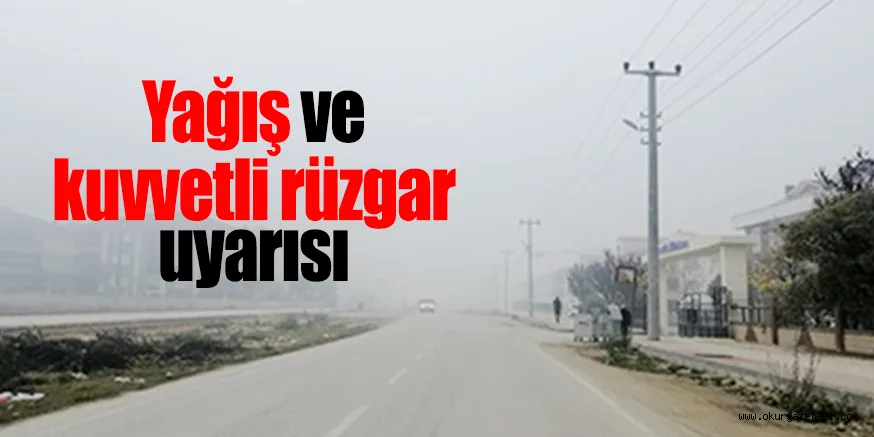 Yağış ve kuvvetli rüzgar uyarısı
