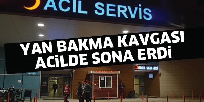 YANMA BAKMA TARTIŞMASI KANLI BiTTi