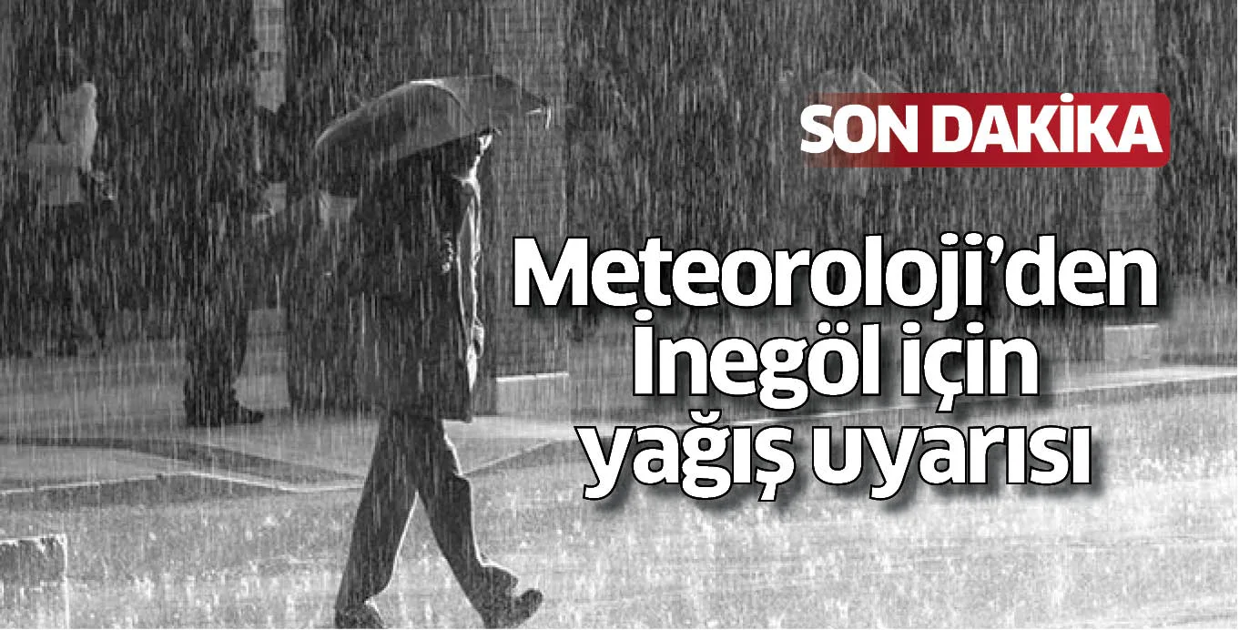 Meteoroloji'den inegöl için yağış uyarısı
