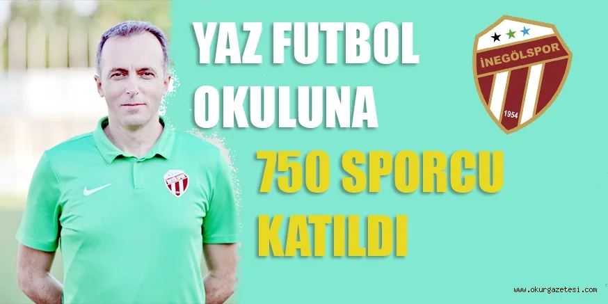 YAZ FUTBOL OKULUNA 750 SPORCU KATILDI