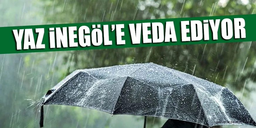 YAZ iNEGöL’E VEDA EDiYOR