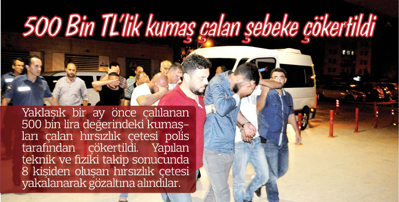 500 Bin TL'lik kumaş çalan şebeke çökertildi