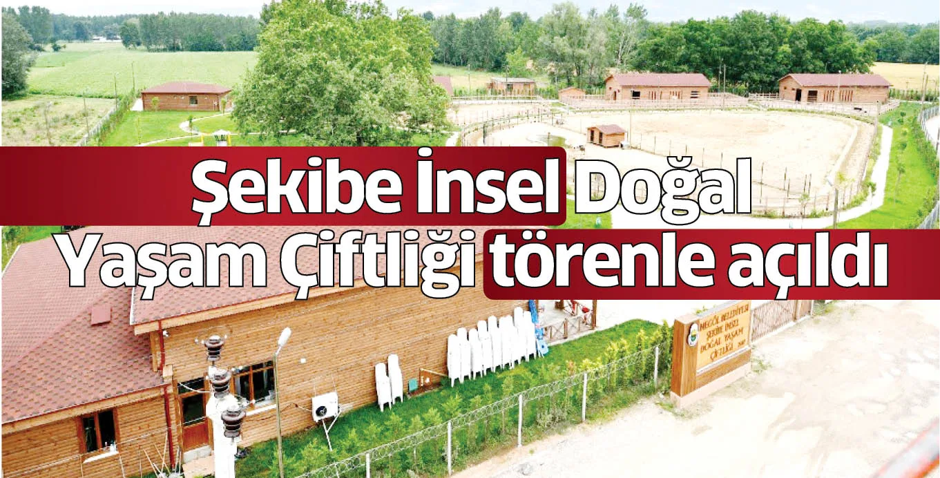Şekibe İnsel Doğal Yaşam Çiftliği törenle açıldı