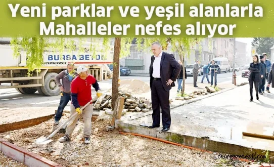 YENİ PARKLAR VE YEŞİL ALANLARLA MAHALLELER NEFES ALIYOR