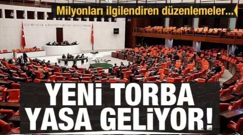 Yeni torba yasa geliyor! Milyonları ilgilendiren düzenlemeler...