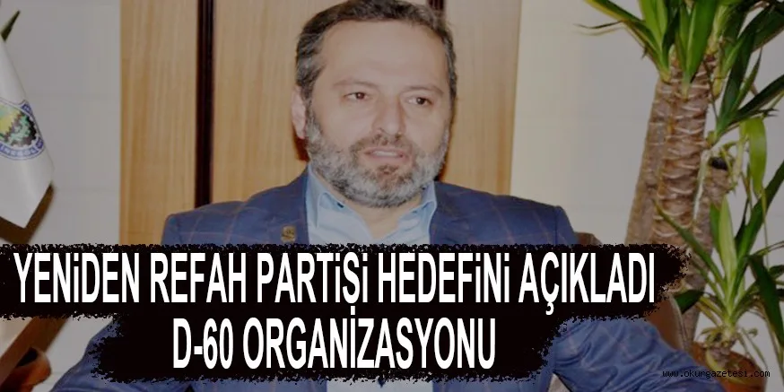 YENiDEN REFAH PARTiSi HEDEFiNi AÇIKLADI