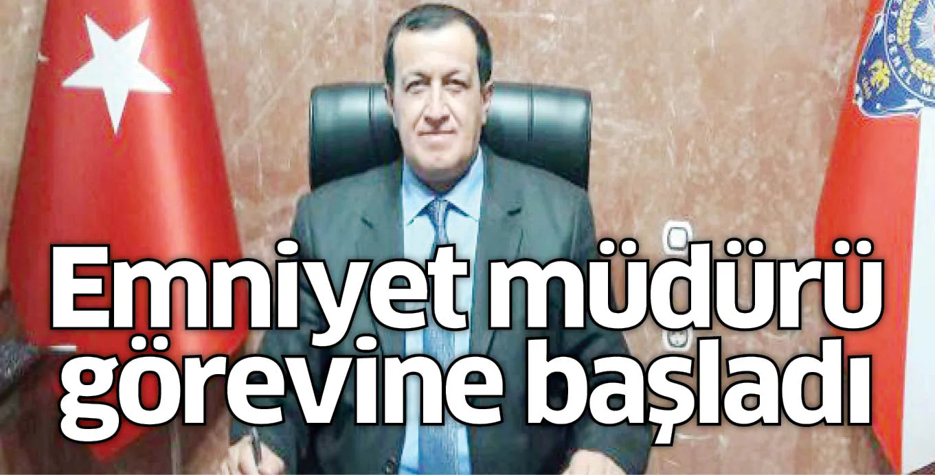 Emniyet müdürü görevine başladı