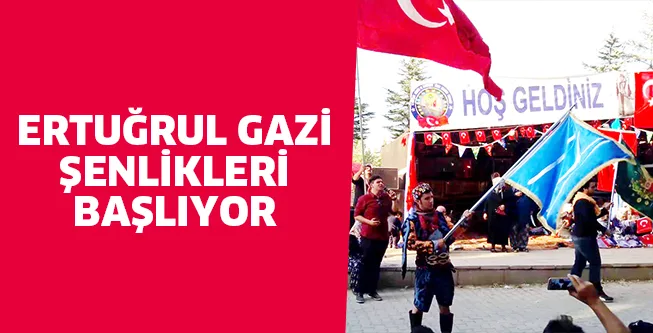 ERTUĞRUL GAZİ ŞENLİKLERİ BAŞLIYOR