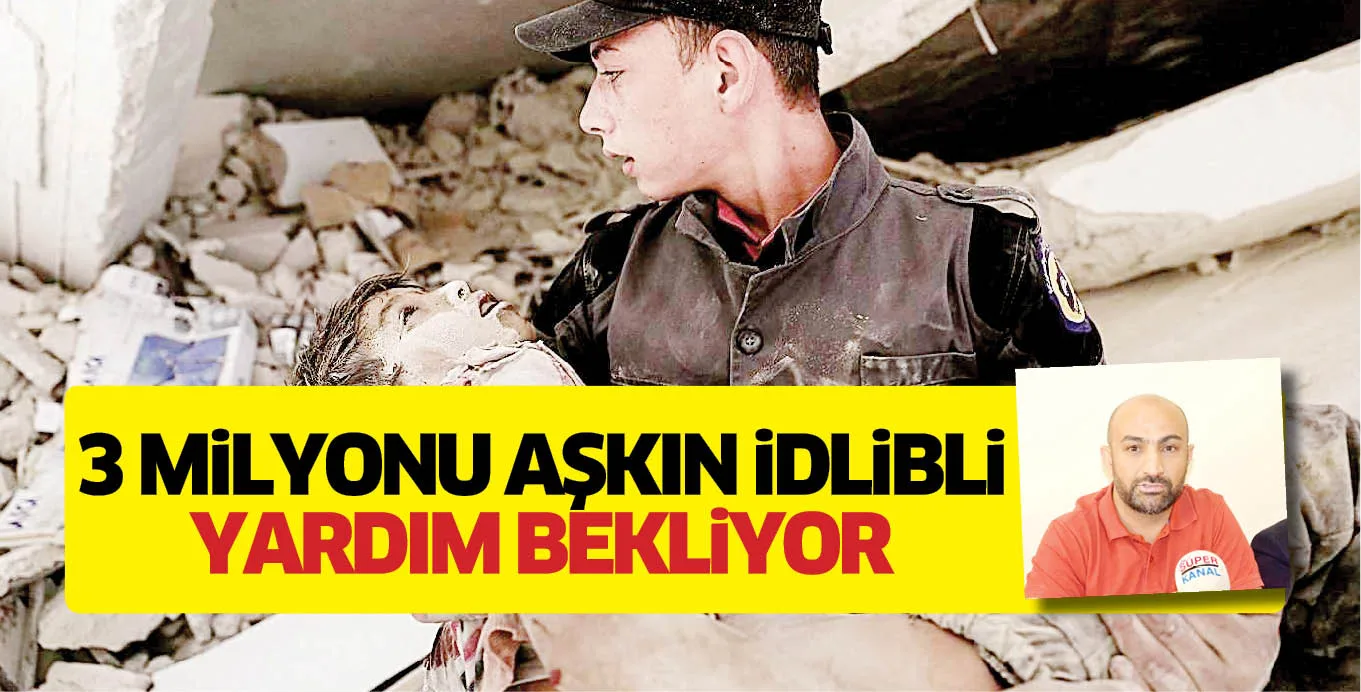 3 MiLYONU AŞKIN iDLiBLi YARDIM BEKLiYOR