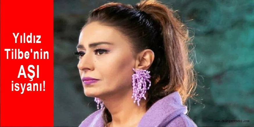 Yıldız Tilbe'nin aşı isyanı!