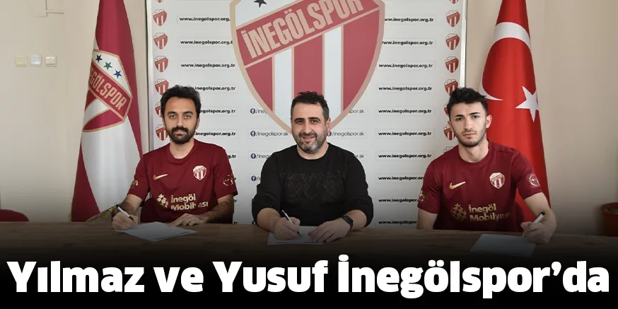 Yılmaz ve Yusuf İnegölspor’da