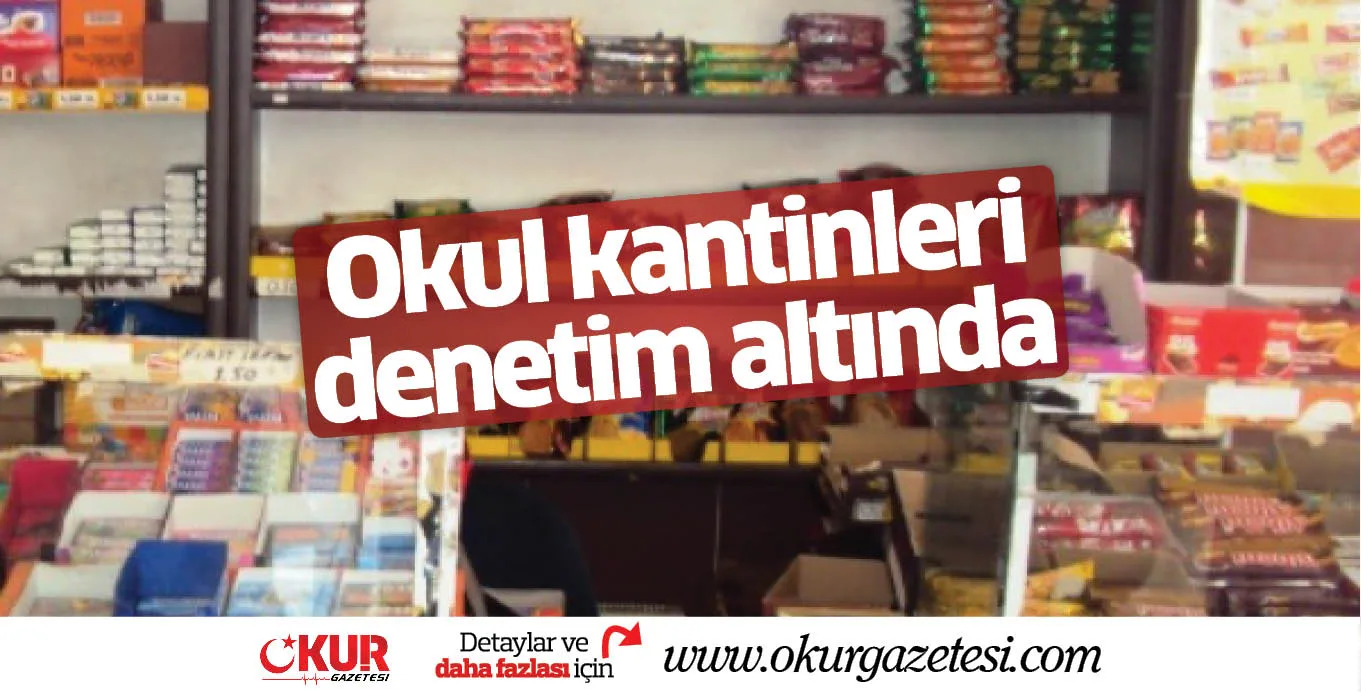 Okul kantinleri denetim altında