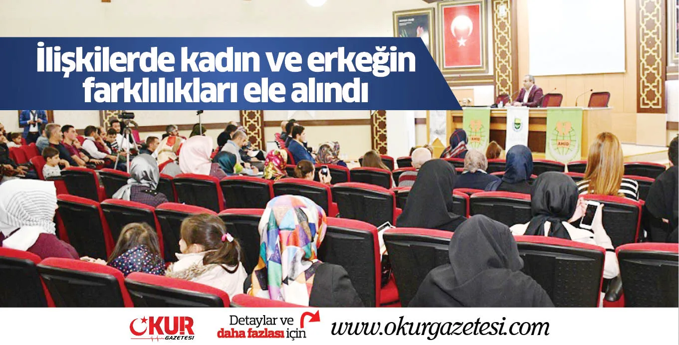 İlişkilerde kadın ve erkeğin farklılıkları ele alındı