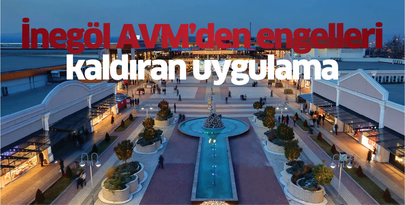 İnegöl AVM'den engelleri kaldıran uygulama
