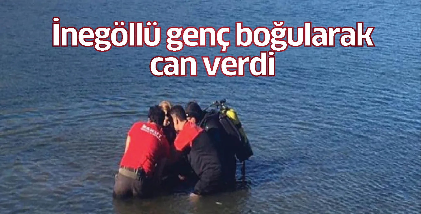 İnegöllü genç boğularak can verdi