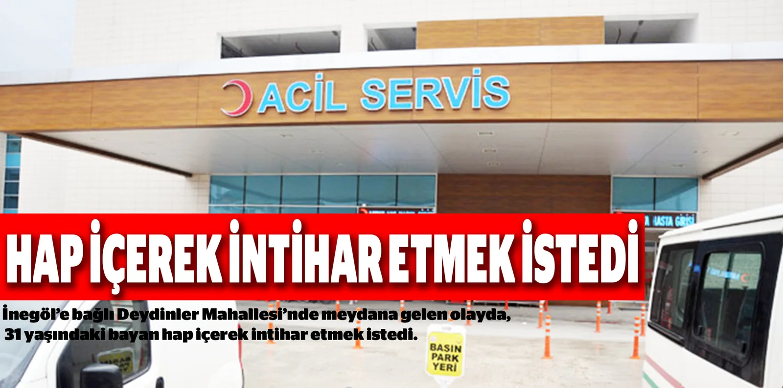 HAP İÇEREK İNTİHAR ETMEK İSTEDİ