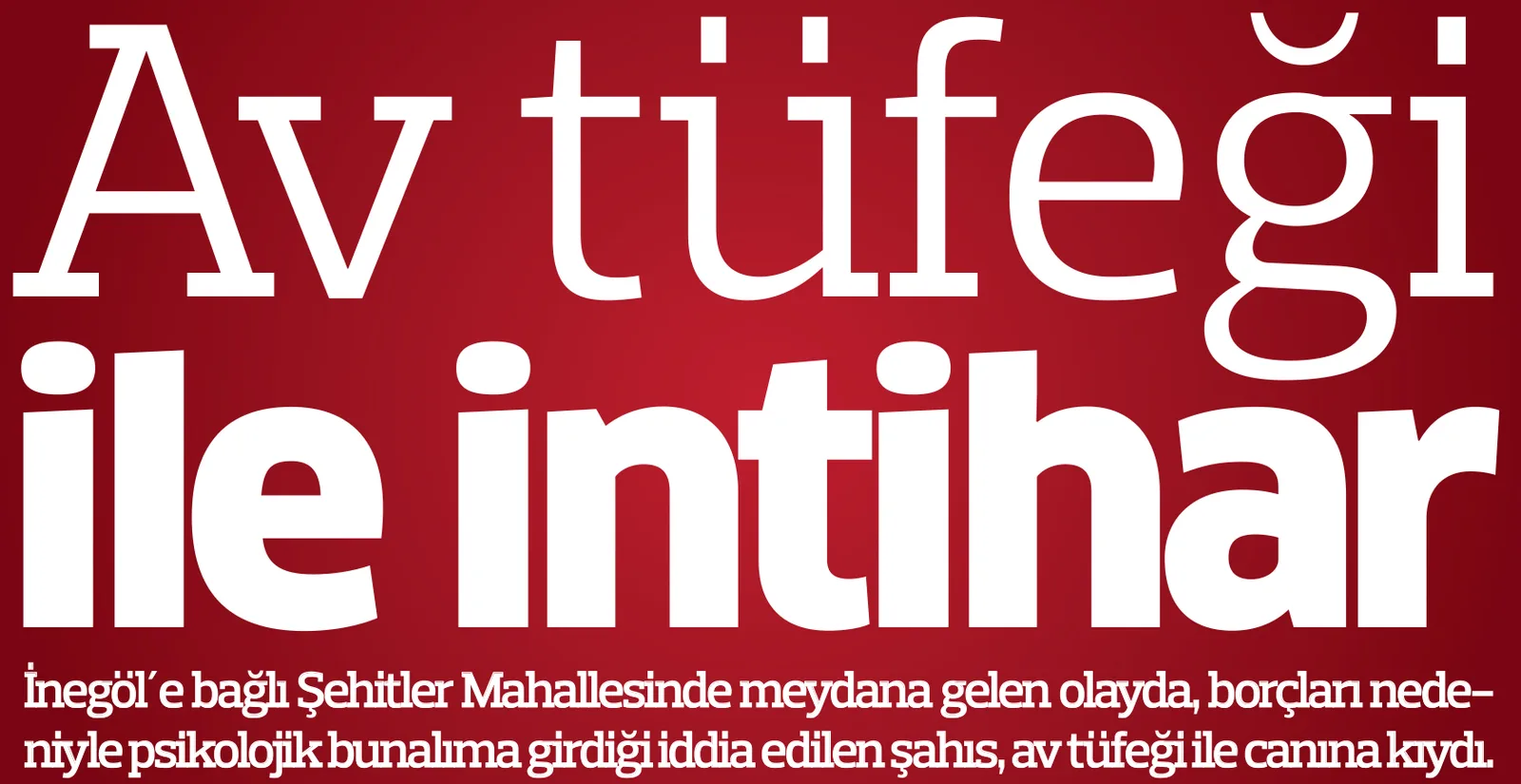 Bunalıma giren şahıs av tüfeği ile intihar etti