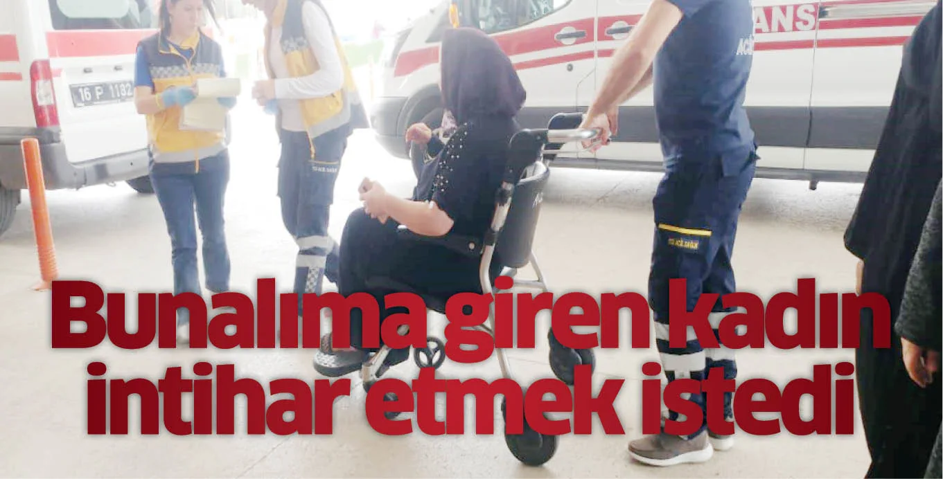Bunalıma giren kadın intihar etmek istedi