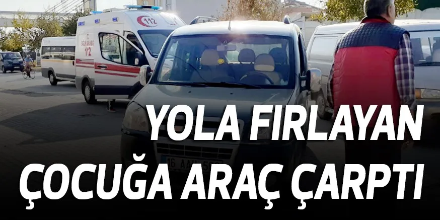 YOLA FIRLAYAN ÇOCUĞA ARAÇ ÇARPTI